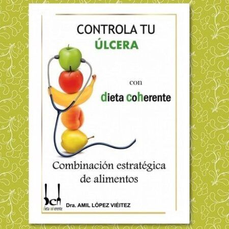 Alimentación para la úlcera de estómago o duodeno. Ebook controla tu úlcera